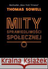 Mity sprawiedliwości społecznej Thomas Sowell 9788367480185