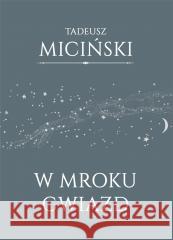 W mroku gwiazd Tadeusz Miciński 9788367482004