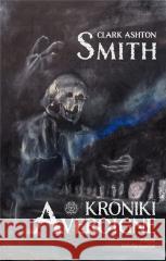 Kroniki Averoigne Clark Ashton Smith 9788367482653