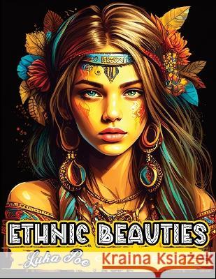 Ethnic Beauties Coloring Book: Discover the Beauty of Ethnic Art: Color Your Way Through Our Ethnic Beauties Coloring Book Luka Poe 9788367484039 Studiomorefolio