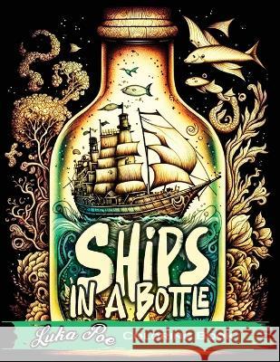 Ships in a Bottle Coloring Book: Set Sail on a Colorful Adventure with Ships in a Bottle Coloring Book Luka Poe   9788367484053 Studiomorefolio