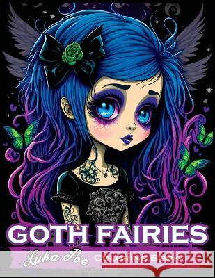 Goth Fairies Coloring Book: Experience the Darkly Enchanting World of Goth Fairies with Our Intricate Coloring Book Luka Poe   9788367484060 Studiomorefolio