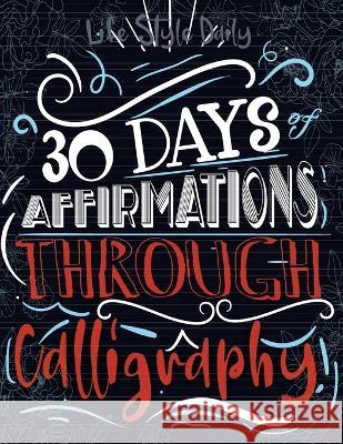 30 days of Affirmations Through Calligraphy: Daily Mindfull Affirmation Hand Lettering and Modern Calligraphy Copybook Life Daily Style 9788367484107 Studiomorefolio