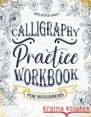 Calligraphy Practice Workbook: Simple and Modern Book A Easy Mindful Guide to Write and Learn Handwriting for Beginners Pretty Basic Lettering Life Daily Style 9788367484114 Studiomorefolio