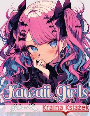 Kawaii Girls Coloring Book: Adorable and Fun Characters to Color Luka Poe 9788367484121 Studiomorefolio