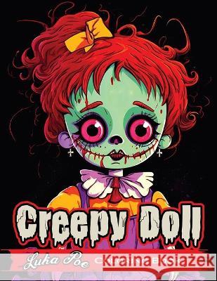 Creepy Doll Coloring Book: A Spooky and Fun Way to Get Creative! Luka Poe   9788367484145 Studiomorefolio