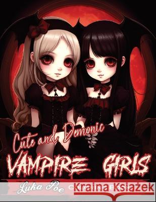Cute and Demonic Vampire Girls Coloring Book: A Spooky and Playful Coloring Adventure Luka Poe   9788367484169 Studiomorefolio