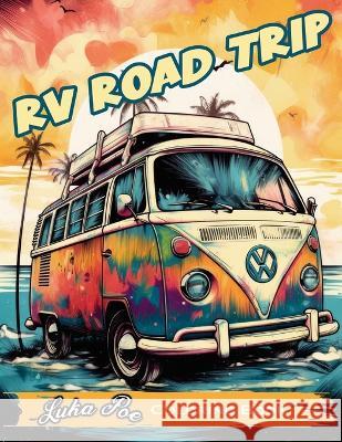 RV Road Trip Coloring Book: A Fun and Relaxing Coloring Book for Your Next Adventure! Luka Poe   9788367484176 Studiomorefolio