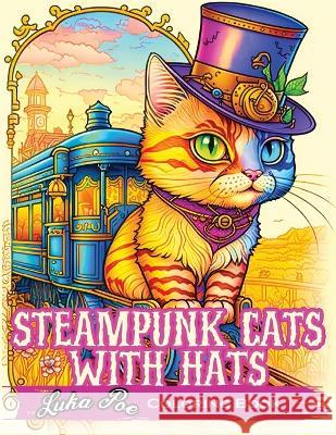 Steampunk Cats With Hats Coloring Book: Unleash Your Creativity with Steampunk Cats Wearing Hats: A Unique Coloring Experience Luka Poe   9788367484206 Studiomorefolio