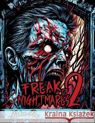 Freak of Nightmares 2: Dive into the World of Freakish Nightmares with this Intriguing Coloring Book! Luka Poe   9788367484282 Studiomorefolio