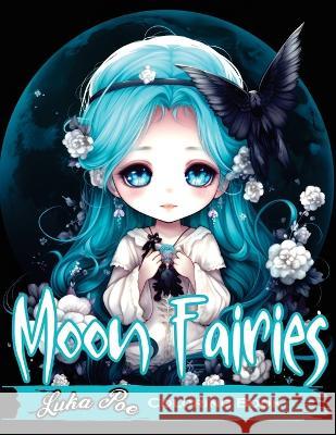 Moon Fairies Coloring Book: Magical Moon Fairies: Enchanting Coloring Pages for Kids and Adults - Perfect for Relaxation and Creativity Luka Poe   9788367484329 Studiomorefolio