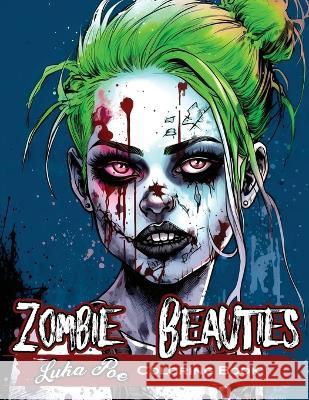 Zombie Beauties Coloring Book: Horror meets beauty: A spooky coloring book for adults featuring zombie pin-up girls Luka Poe   9788367484336 Studiomorefolio
