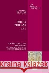 Klaudiusz Klaudian. Dzieła zebrane T.1 red. Bartosz J. Kołoczek, Tomasz Babnis 9788367497725