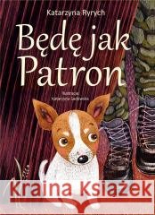 Będę jak Patron Katarzyna Ryrych 9788367498234
