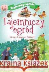 Klasyka młodego czytelnika. Tajemniczy ogród Frances Hodgson Burnett 9788367498302