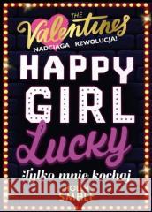 The Valentines T.3 Happy Girl Lucky. Tylko mnie... Holly Smale 9788367498777