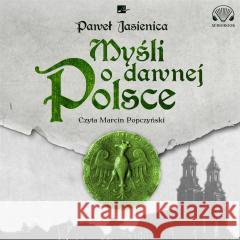 Myśli o dawnej Polsce Audiobook Paweł Jasienica 9788367501422