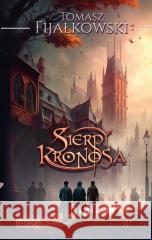 Sierpy Kronosa Tomasz Fijałkowski 9788367504560