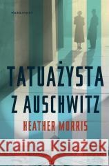 Tatuażysta z Auschwitz BR w.2022 Heather Morris, Katarzyna Gucio, Roman Honet, Ann 9788367510103