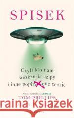 Spisek, czyli kto nam wszczepia czipy i inne.. Tom Phillips, Jonn Elledge 9788367512862