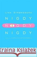 Nigdy, nigdy, nigdy Linn Stromsborg 9788367515061