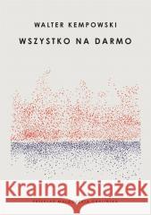 Wszystko na darmo KEMPOWSKI WALTER 9788367515474