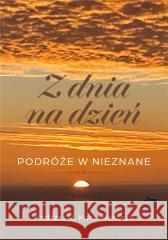 Z dnia na dzień. Podróże w nieznane Andrzej R. Kuczmierczyk 9788367539371