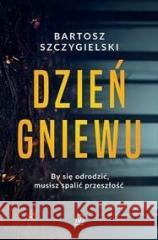 Dzień gniewu Bartosz Szczygielski 9788367551250