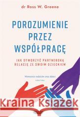 Porozumienie przez współpracę Ross W. Greene 9788367555296