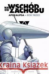 Na wschód od zachodu. Apokalipsa rok trzeci Jonathan Hickman 9788367571258