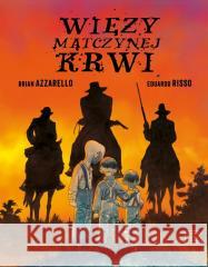 Więzy matczynej krwi Brian Azzarello 9788367571654