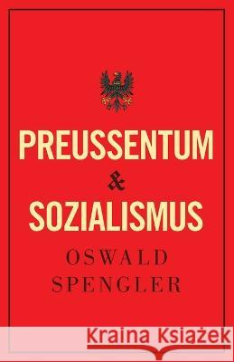 Preussentum und Sozialismus Oswald Spengler Charles Francis Atkinson  9788367583442 Legend Books Sp. Z O.O.