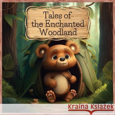 Tales of the Enchanted Woodland: Brave and Clever Animals' Adventures, educational bedtime stories for kids 4-8 years old. Conrad K Butler   9788367600231 Conrad K. Publishing Waw