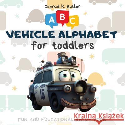 Vehicles Alphabet for Toddlers: ABC rhyming book for kids to learn the alphabet with funny pictures of vehicles, a bedtime book with letters & words for kindergarten & preschooler Conrad K Butler   9788367600293 Conrad K. Publishing Waw