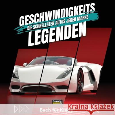 Geschwindigkeitslegenden. Die schnellsten Autos jeder Marke: Ein buntes Buch f?r Kinder mit Autos und ihren Logos, um den J?ngsten etwas ?ber Autos un Conrad K. Butler 9788367600569 Conrad K. Publishing Waw