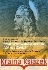 Zmartwychwstanie Jezusa: fakt czy fikcja? Paul Copan, Paul Copan 9788367634083