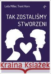 Tak zostaliśmy stworzeni Leila Miller,Trent Horn 9788367634533