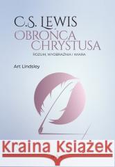 C.S. Lewis: obrońca Chrystusa Art Lindsley 9788367634793