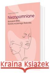 Niezapomniane. Bohaterki Biblii Magda Grabowska 9788367634854