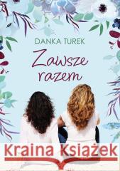 Zawsze razem Danka Turek 9788367639255