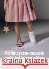 Psychologiczno-medyczne aspekty funkcjonowania.. Paulina Albińska 9788367642811