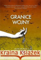 Granice wojny Marcin Pilis 9788367654302