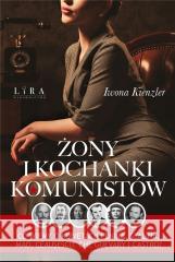 Żony i kochanki komunistów Iwona Kienzler 9788367654531