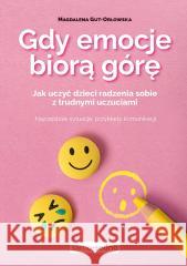 Gdy emocje biorą górę Magdalena Gut-Orłowska 9788367663205