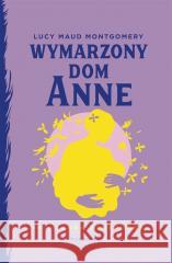 Wymarzony dom Anne MONTGOMERY LUCY MAUD 9788367674386