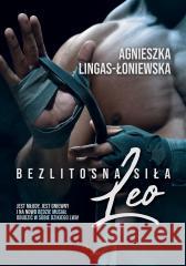 Bezlitosna siła T.7 Leo Agnieszka Lingas-Łoniewska 9788367685139