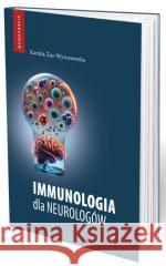 Immunologia dla neurologów Kamila Żur-Wyrozumska 9788367696555