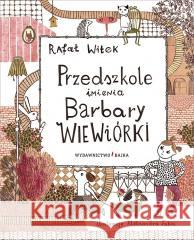 Przedszkole imienia Barbary Wiewiórki w.2 Rafał Witek 9788367697118