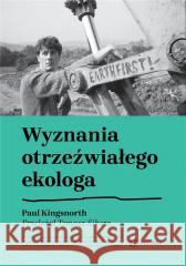 Wyznania otrzeźwiałego ekologa Paul Kingsnorth 9788367713276