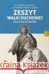 Zeszyt Walki Duchowej dla Małżonków ks. Teodor Sawielewicz, Andrzej Cwynar, Roksana C 9788367719810